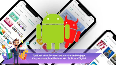 Aplikasi Viral Bermanfaat Membantu Menjaga Kenyamanan Saat Berinteraksi Di Dunia Digital