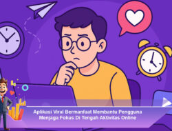 Aplikasi Viral Bermanfaat Membantu Pengguna Menjaga Fokus Di Tengah Aktivitas Online
