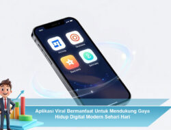 Aplikasi Viral Bermanfaat Untuk Mendukung Gaya Hidup Digital Modern Sehari Hari