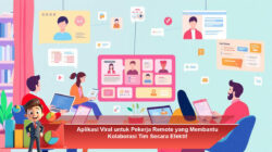 Aplikasi Viral untuk Pekerja Remote yang Membantu Kolaborasi Tim Secara Efektif