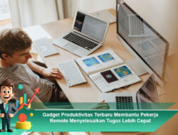Gadget Produktivitas Terbaru Membantu Pekerja Remote Menyelesaikan Tugas Lebih Cepat