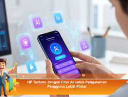 HP Terbaru dengan Fitur AI untuk Pengalaman Pengguna Lebih Pintar