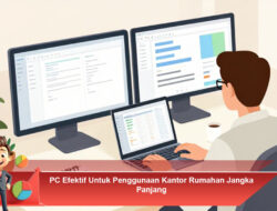 PC Efektif Untuk Penggunaan Kantor Rumahan Jangka Panjang