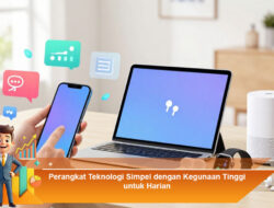Perangkat Teknologi Simpel dengan Kegunaan Tinggi untuk Harian