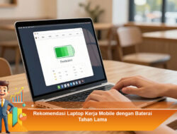 Rekomendasi Laptop Kerja Mobile dengan Baterai Tahan Lama