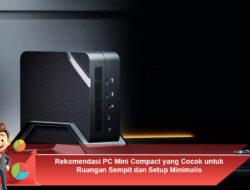 Rekomendasi PC Mini Compact yang Cocok untuk Ruangan Sempit dan Setup Minimalis