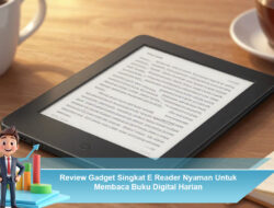 Review Gadget Singkat E Reader Nyaman Untuk Membaca Buku Digital Harian