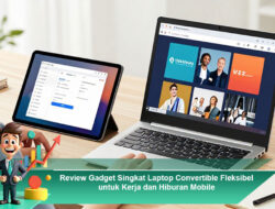 Review Gadget Singkat Laptop Convertible Fleksibel untuk Kerja dan Hiburan Mobile