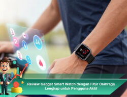 Review Gadget Smart Watch dengan Fitur Olahraga Lengkap untuk Pengguna Aktif