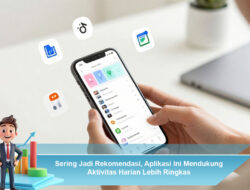 Sering Jadi Rekomendasi, Aplikasi Ini Mendukung Aktivitas Harian Lebih Ringkas