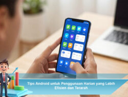 Tips Android untuk Penggunaan Harian yang Lebih Efisien dan Terarah