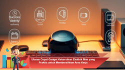 Ulasan Cepat Gadget Kebersihan Elektrik Mini yang Praktis untuk Membersihkan Area Kerja