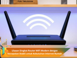 Ulasan Singkat Router WiFi Modern dengan Kecepatan Stabil untuk Kebutuhan Internet Rumah