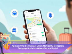 Aplikasi Viral Bermanfaat Untuk Membantu Mengelola Pengingat Aktivitas Wisata Secara Digital