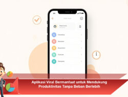 Aplikasi Viral Bermanfaat untuk Mendukung Produktivitas Tanpa Beban Berlebih