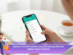 Aplikasi Viral Bermanfaat yang Mendukung Aktivitas Digital Tanpa Overload
