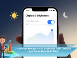 Cara iPhone Mengatur Auto Brightness Agar Tampilan Layar Selalu Nyaman Di Mata