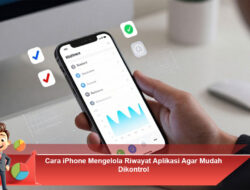 Cara iPhone Mengelola Riwayat Aplikasi Agar Mudah Dikontrol