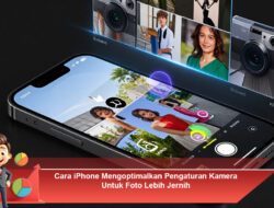 Cara iPhone Mengoptimalkan Pengaturan Kamera Untuk Foto Lebih Jernih