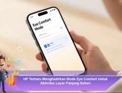 HP Terbaru Menghadirkan Mode Eye Comfort Untuk Aktivitas Layar Panjang Sehari