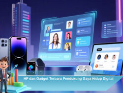 HP dan Gadget Terbaru dengan Kinerja Optimal Harian