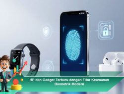 HP dan Gadget Terbaru dengan Fitur Keamanan Biometrik Modern