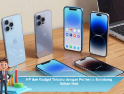 HP dan Gadget Terbaru dengan Performa Seimbang Sehari Hari