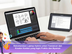 Rekomendasi Laptop Hybrid untuk Freelancer dan Kreator Konten yang Ingin Praktis dan Nyaman