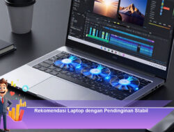 Rekomendasi Laptop dengan Pendinginan Stabil untuk Kinerja Optimal