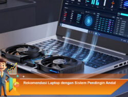 Rekomendasi Laptop dengan Sistem Pendingin Andal