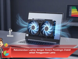 Rekomendasi Laptop dengan Sistem Pendingin Efektif untuk Penggunaan Lama