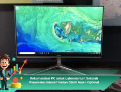 Rekomendasi PC untuk Laboratorium Sekolah Pemakaian Intensif Harian Stabil Aman Optimal