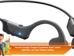 Review Gadget Singkat Earphone Sport untuk Aktivitas Lari dan Fitness Harian