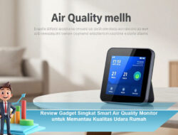 Review Gadget Singkat Smart Air Quality Monitor untuk Memantau Kualitas Udara Rumah