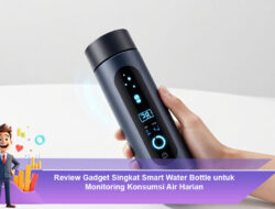 Review Gadget Singkat Smart Water Bottle untuk Monitoring Konsumsi Air Harian