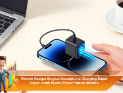 Review Gadget Singkat Smartphone Charging Super Cepat untuk Waktu Efisien Harian Modern