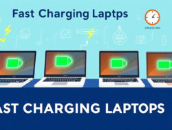Daftar Laptop Dengan Fitur Fast Charging Mengisi Baterai Penuh Secara Cepat